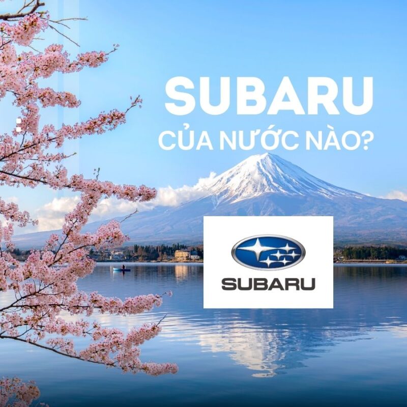 Subaru của nước nào? Tìm hiểu về xe Subaru 1 subaru của nước nào