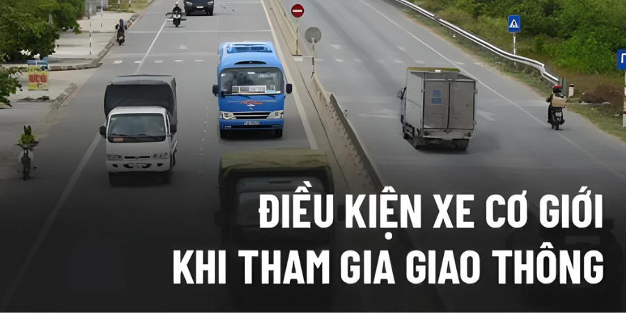 Xe cơ giới khi tham gia giao thông cần điều kiện gì