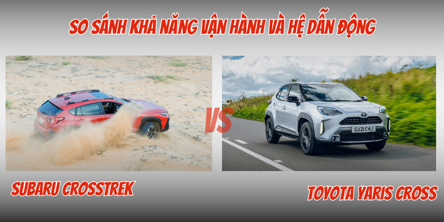 Subaru Crosstrek Và Toyota Yaris Cross: Chọn Xe Nào 2 So sánh khả năng vận hành và hệ dẫn động