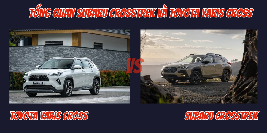 Subaru Crosstrek Và Toyota Yaris Cross: Chọn Xe Nào 1 Tổng quan Subaru Crosstrek và Toyota Yaris Cross